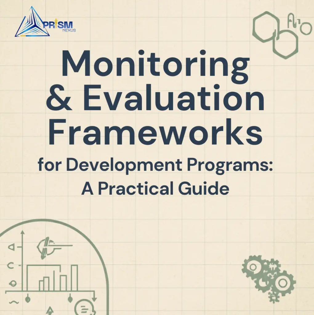 Monitoring & Evaluation Frameworks for Development Programs